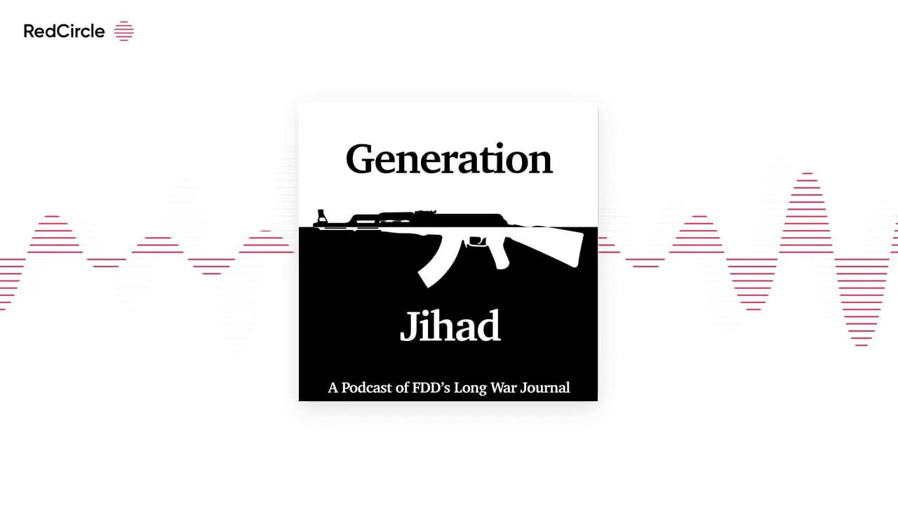 Introducing: Generation Jihad, a new podcast from FDD’s Long War ...